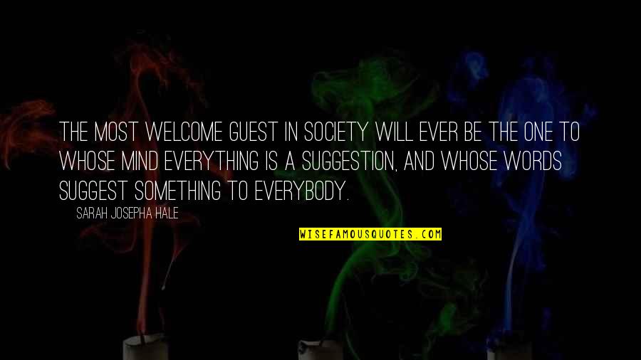 Mind Is Everything Quotes By Sarah Josepha Hale: The most welcome guest in society will ever