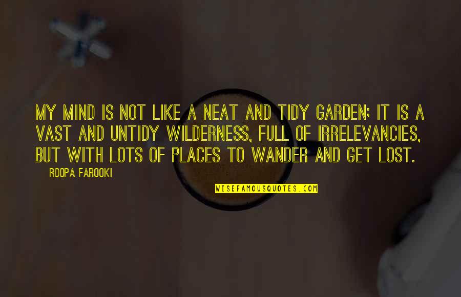 Mind Is Full Quotes By Roopa Farooki: My mind is not like a neat and