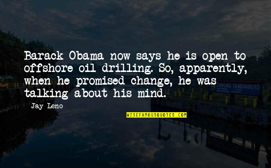 Mind Is Open Quotes By Jay Leno: Barack Obama now says he is open to