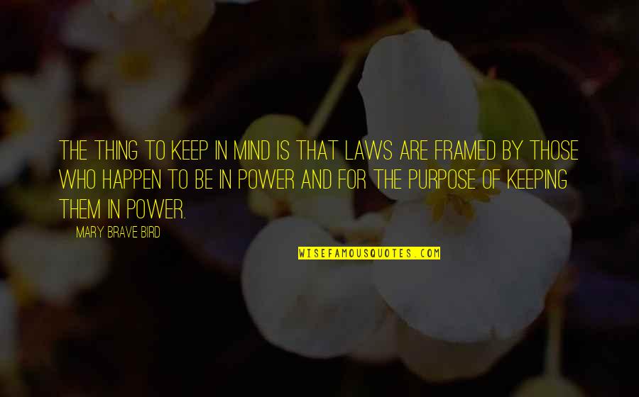 Mind Is Power Quotes By Mary Brave Bird: The thing to keep in mind is that Mind Is Power Quotes By Mary Brave Bird: The thing to keep in mind is that