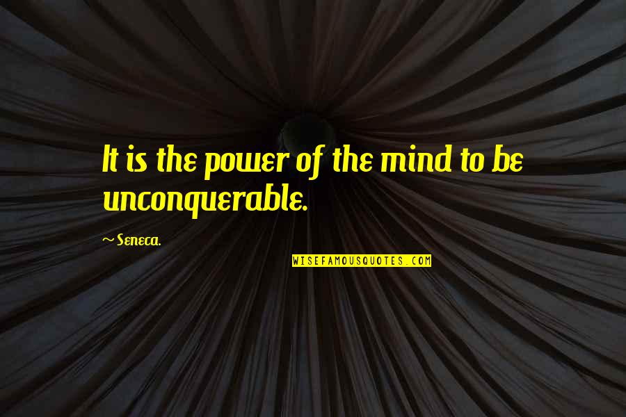 Mind Is Power Quotes By Seneca.: It is the power of the mind to