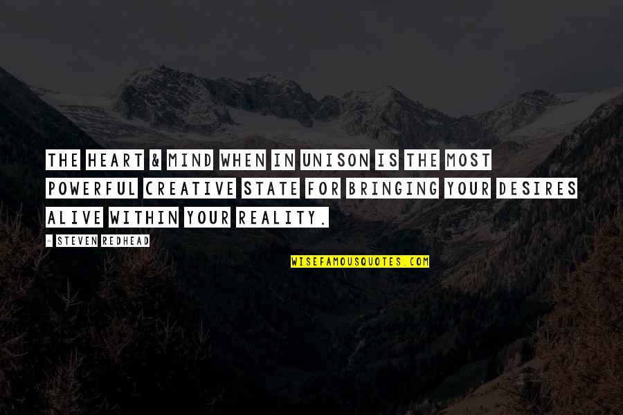 Mind Is Powerful Quotes By Steven Redhead: The Heart & Mind when in unison is Mind Is Powerful Quotes By Steven Redhead: The Heart & Mind when in unison is