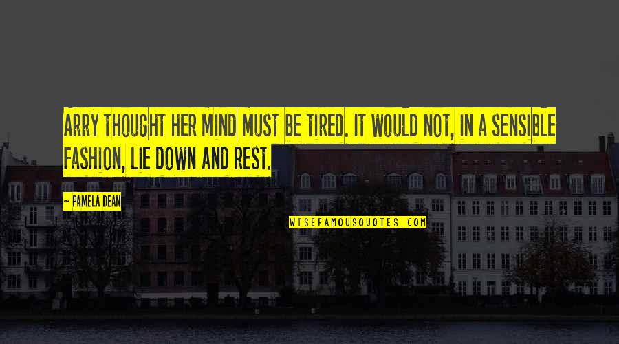 Mind Is Tired Quotes By Pamela Dean: Arry thought her mind must be tired. It