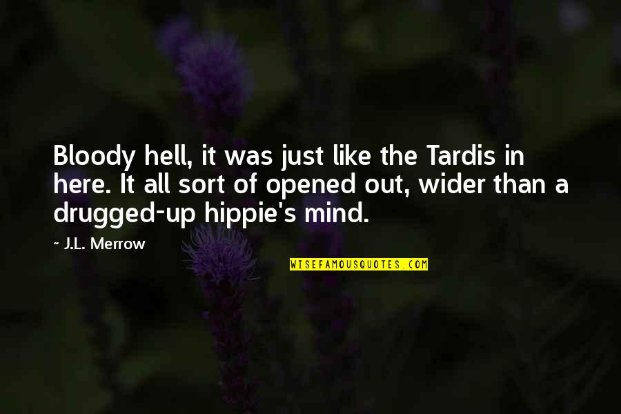 Mind It Quotes By J.L. Merrow: Bloody hell, it was just like the Tardis