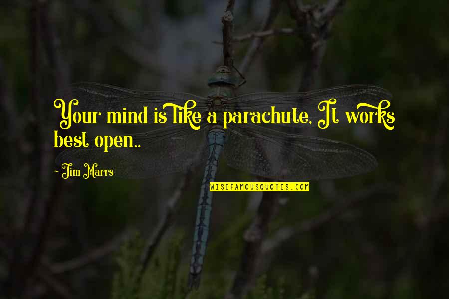 Mind Like Parachute Quotes By Jim Marrs: Your mind is like a parachute, It works