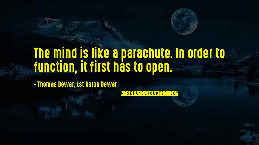 Mind Like Parachute Quotes By Thomas Dewar, 1st Baron Dewar: The mind is like a parachute. In order