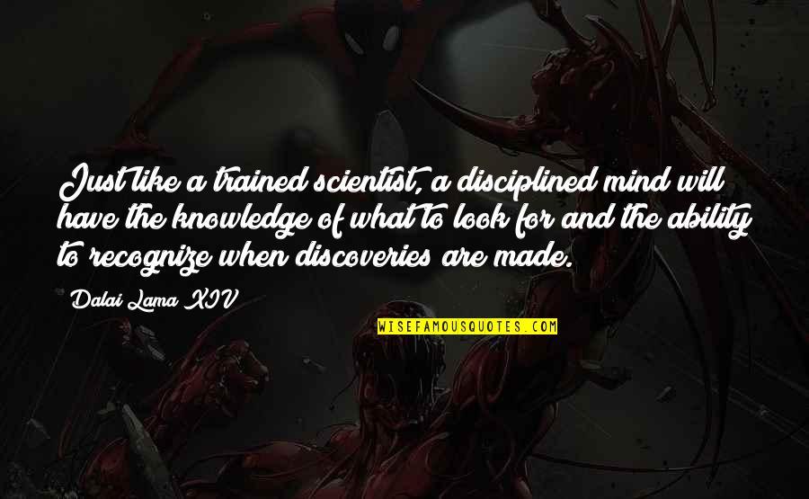 Mind Like Quotes By Dalai Lama XIV: Just like a trained scientist, a disciplined mind