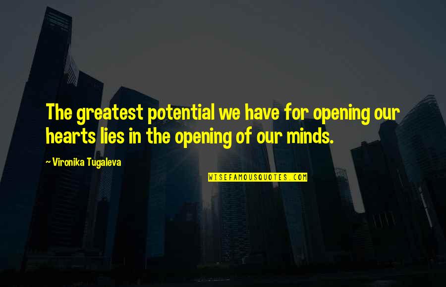 Mind Mindedness Quotes By Vironika Tugaleva: The greatest potential we have for opening our