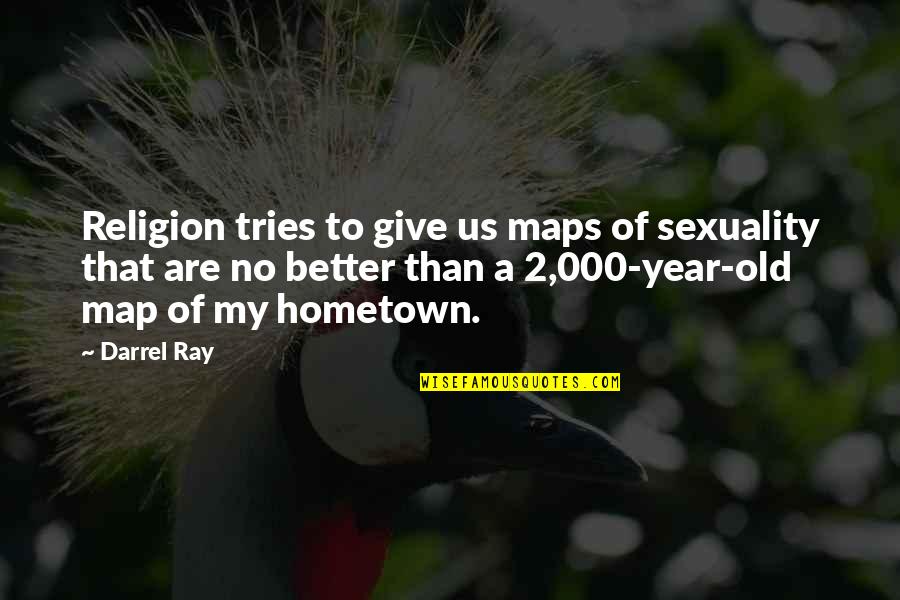 Mind Of A Virtuous Woman Quotes By Darrel Ray: Religion tries to give us maps of sexuality Mind Of A Virtuous Woman Quotes By Darrel Ray: Religion tries to give us maps of sexuality