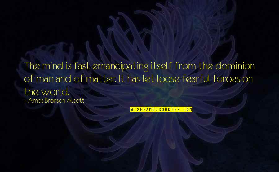 Mind Of Matter Quotes By Amos Bronson Alcott: The mind is fast emancipating itself from the Mind Of Matter Quotes By Amos Bronson Alcott: The mind is fast emancipating itself from the