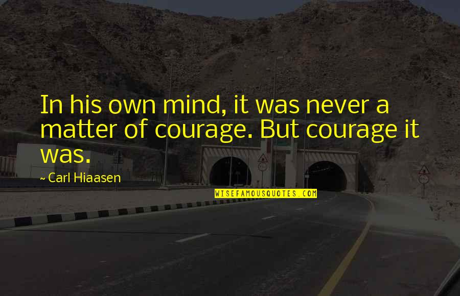 Mind Of Matter Quotes By Carl Hiaasen: In his own mind, it was never a