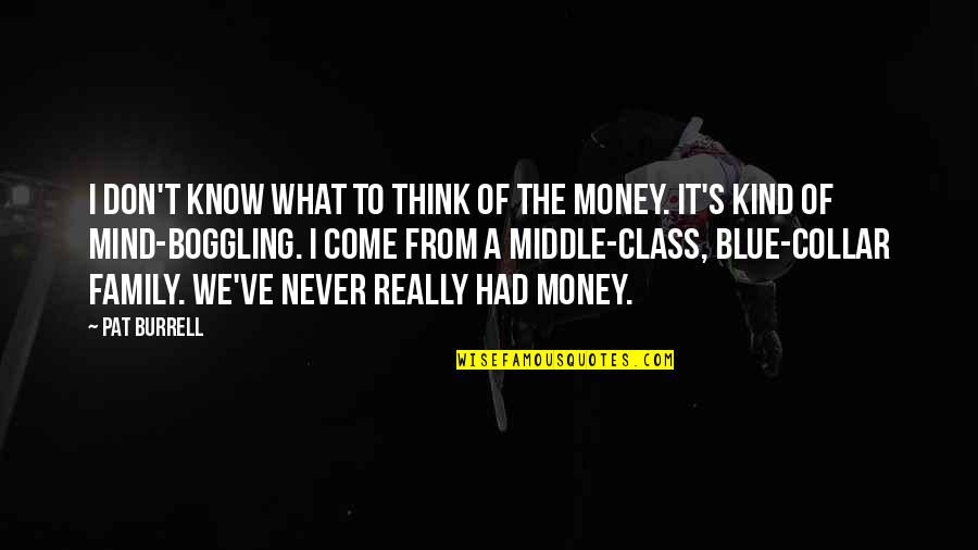 Mind On The Money Quotes By Pat Burrell: I don't know what to think of the