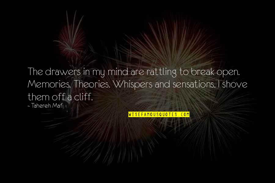 Mind Open Quotes By Tahereh Mafi: The drawers in my mind are rattling to