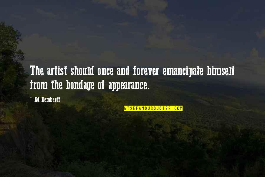 Mind Opener Quotes By Ad Reinhardt: The artist should once and forever emancipate himself