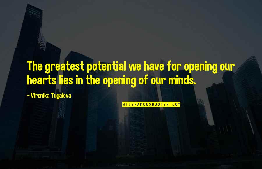 Mind Opening Quotes By Vironika Tugaleva: The greatest potential we have for opening our