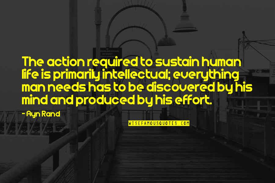 Mind Over Action Quotes By Ayn Rand: The action required to sustain human life is