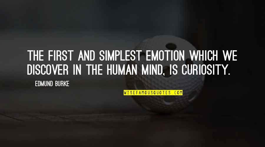 Mind Over Emotion Quotes By Edmund Burke: The first and simplest emotion which we discover