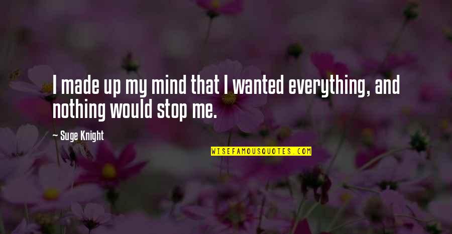 Mind Over Everything Quotes By Suge Knight: I made up my mind that I wanted