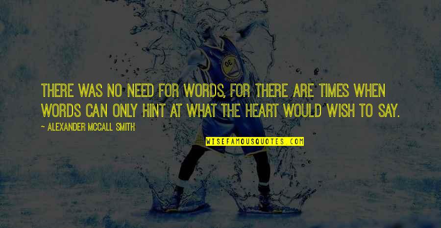Mind Over Matter Memorable Quotes By Alexander McCall Smith: There was no need for words, for there