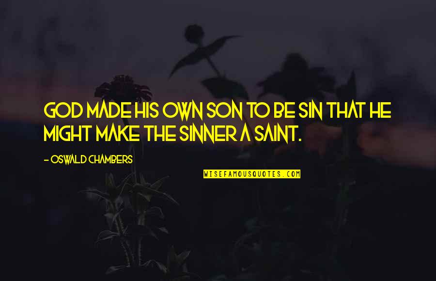 Mind Over Matter Workout Quotes By Oswald Chambers: God made His own Son to be sin