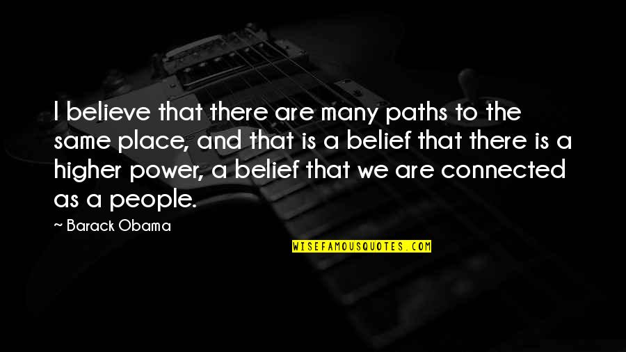 Mind Over Power Quotes By Barack Obama: I believe that there are many paths to