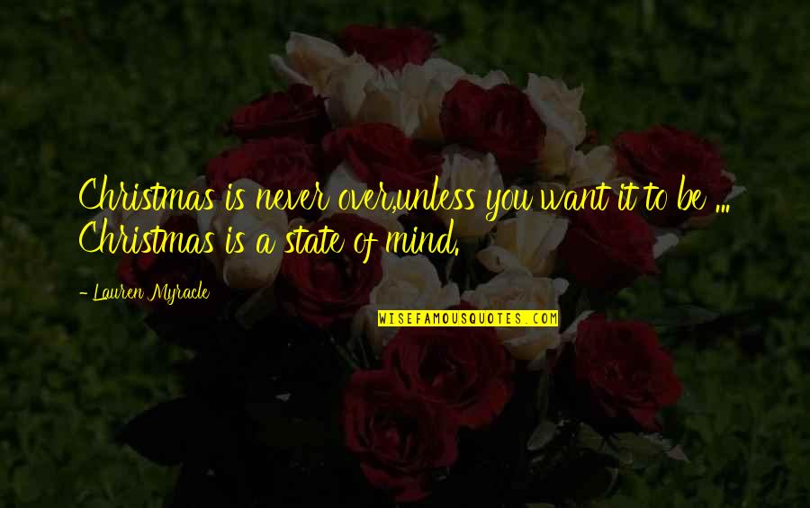 Mind Over Quotes By Lauren Myracle: Christmas is never over,unless you want it to