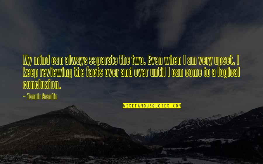 Mind Over Quotes By Temple Grandin: My mind can always separate the two. Even