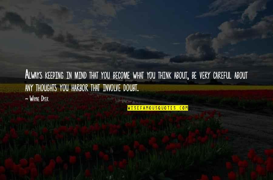 Mind Over Thinking Quotes By Wayne Dyer: Always keeping in mind that you become what Mind Over Thinking Quotes By Wayne Dyer: Always keeping in mind that you become what