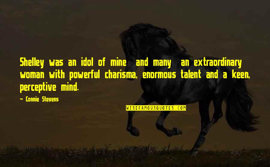 Mind Powerful Quotes By Connie Stevens: Shelley was an idol of mine and many