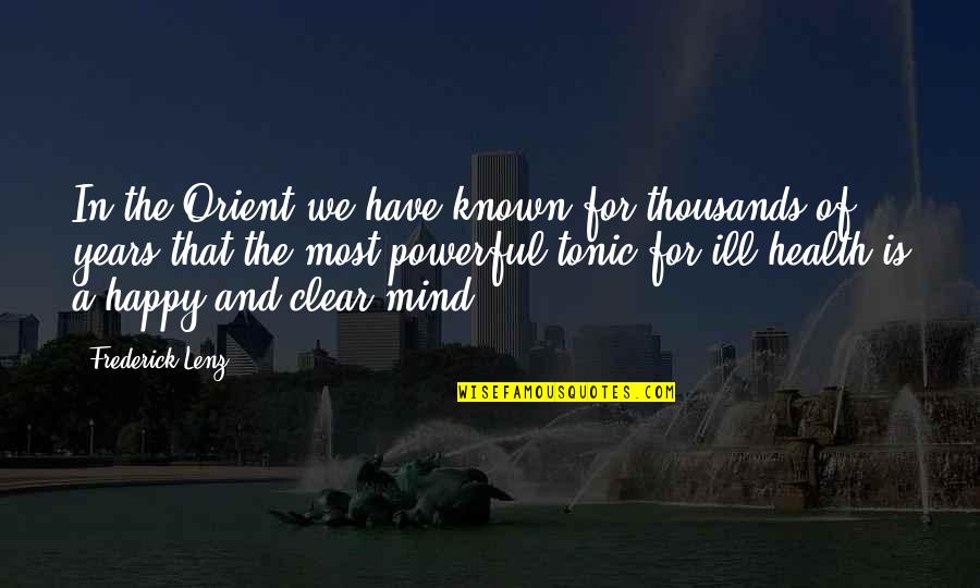 Mind Powerful Quotes By Frederick Lenz: In the Orient we have known for thousands