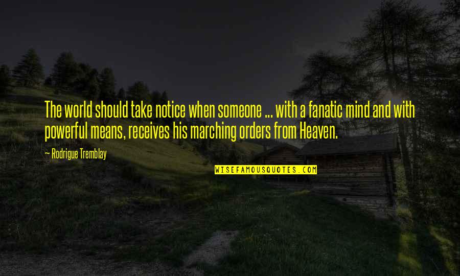 Mind Powerful Quotes By Rodrigue Tremblay: The world should take notice when someone ...