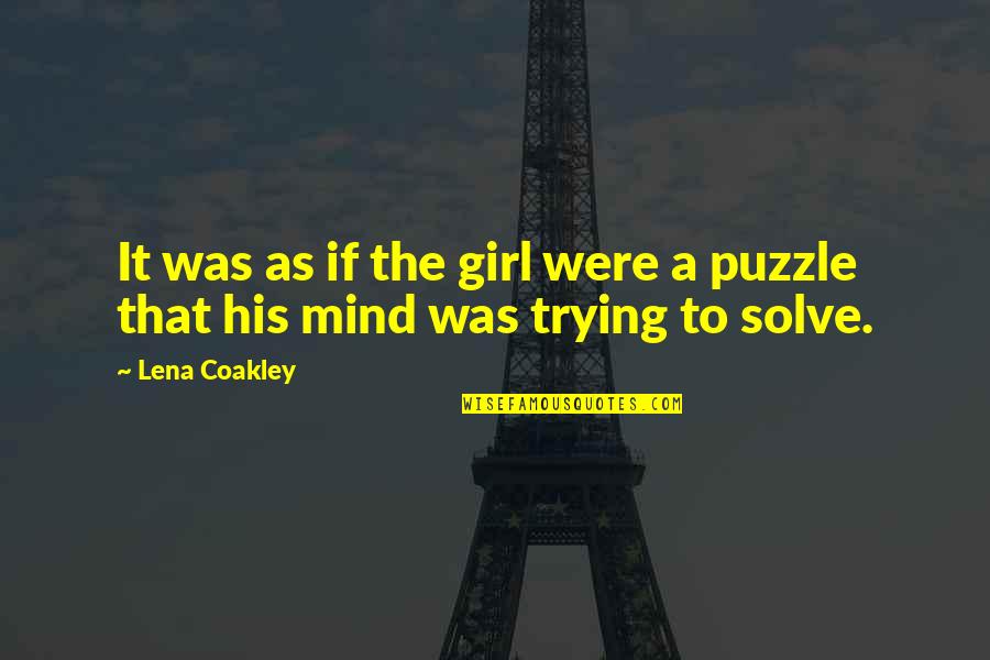 Mind Puzzle Quotes By Lena Coakley: It was as if the girl were a