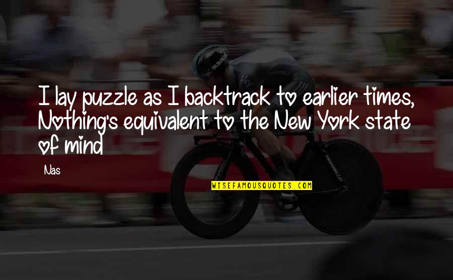 Mind Puzzle Quotes By Nas: I lay puzzle as I backtrack to earlier