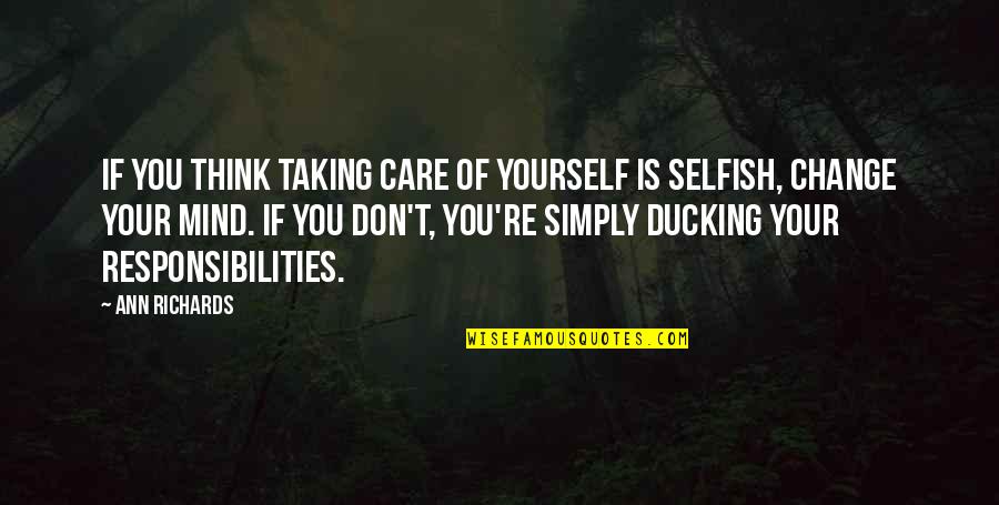 Mind Re Quotes By Ann Richards: If you think taking care of yourself is