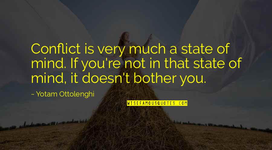 Mind Re Quotes By Yotam Ottolenghi: Conflict is very much a state of mind.