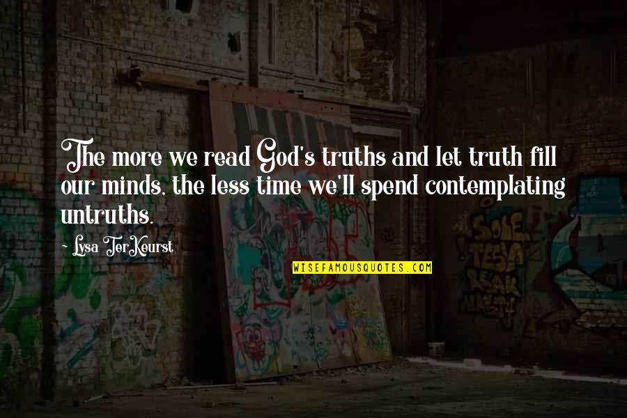 Mind Read Quotes By Lysa TerKeurst: The more we read God's truths and let