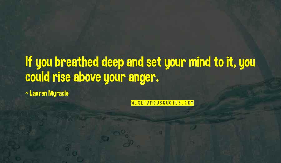 Mind Set Up Quotes By Lauren Myracle: If you breathed deep and set your mind
