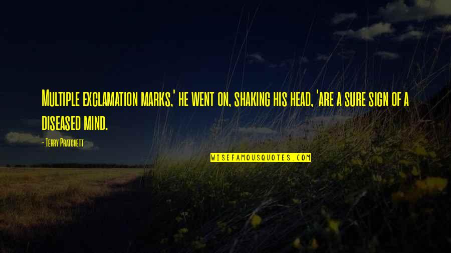 Mind Shaking Quotes By Terry Pratchett: Multiple exclamation marks,' he went on, shaking his