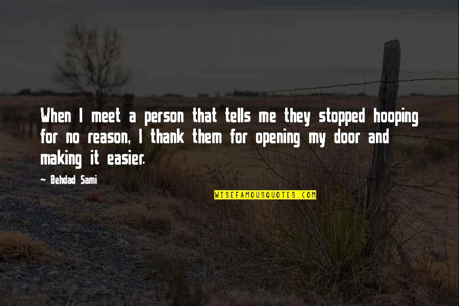 Mind Shattering Quotes By Behdad Sami: When I meet a person that tells me
