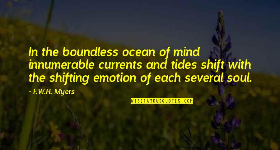 Mind Shift Quotes By F.W.H. Myers: In the boundless ocean of mind innumerable currents