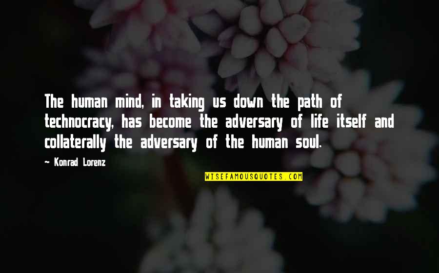 Mind Soul Quotes By Konrad Lorenz: The human mind, in taking us down the