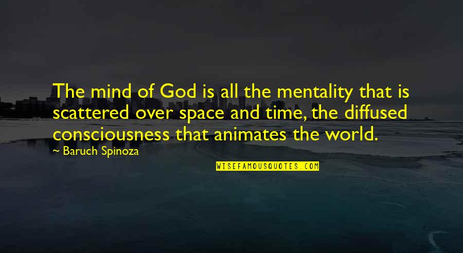 Mind Space Quotes By Baruch Spinoza: The mind of God is all the mentality Mind Space Quotes By Baruch Spinoza: The mind of God is all the mentality