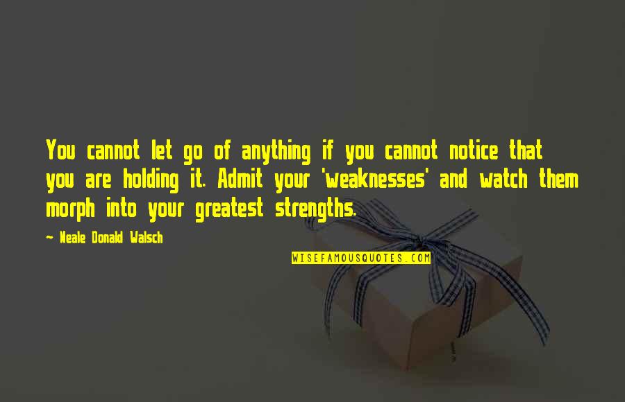 Mind Spark Quotes By Neale Donald Walsch: You cannot let go of anything if you