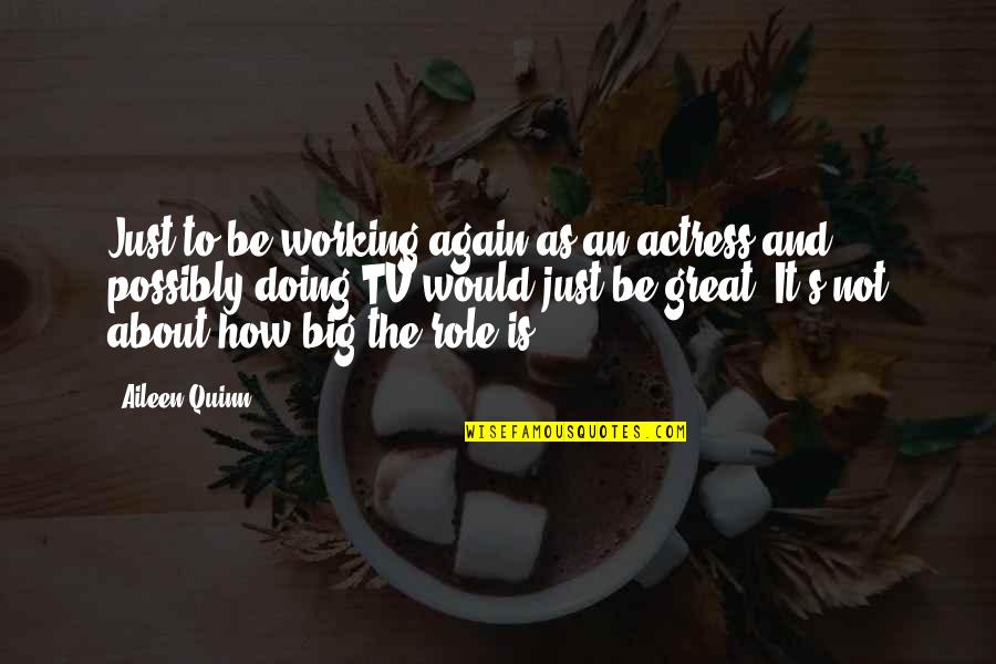Mind Stimulation Quotes By Aileen Quinn: Just to be working again as an actress Mind Stimulation Quotes By Aileen Quinn: Just to be working again as an actress