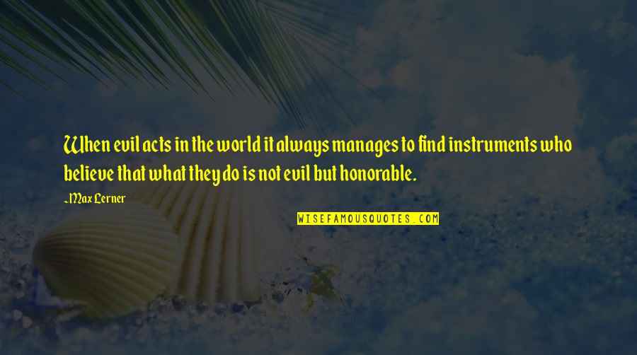 Mind Streams Education Quotes By Max Lerner: When evil acts in the world it always Mind Streams Education Quotes By Max Lerner: When evil acts in the world it always
