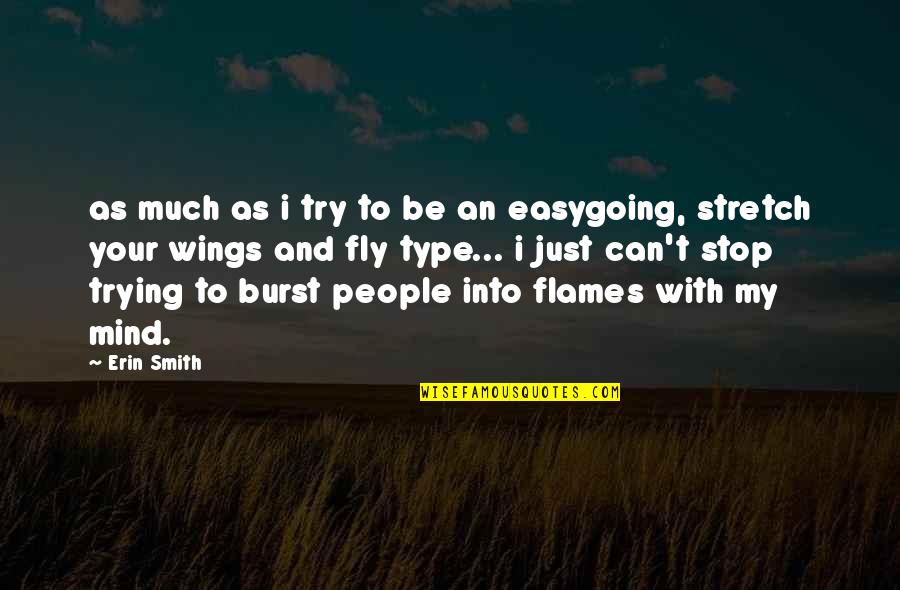 Mind Stretch Quotes By Erin Smith: as much as i try to be an