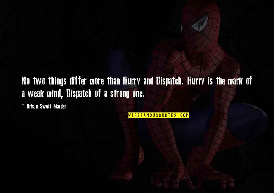 Mind Strong Quotes By Orison Swett Marden: No two things differ more than Hurry and Mind Strong Quotes By Orison Swett Marden: No two things differ more than Hurry and