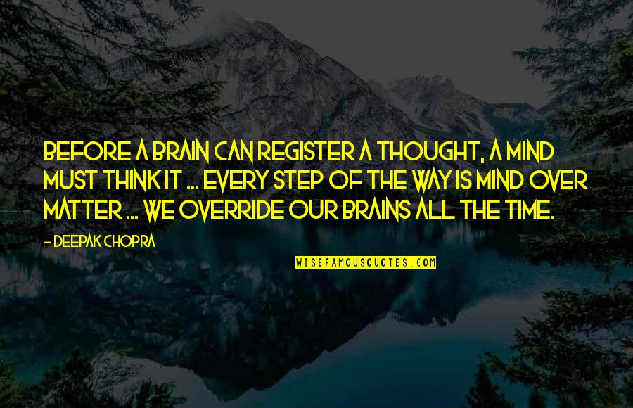 Mind The Time Quotes By Deepak Chopra: Before a brain can register a thought, a Mind The Time Quotes By Deepak Chopra: Before a brain can register a thought, a