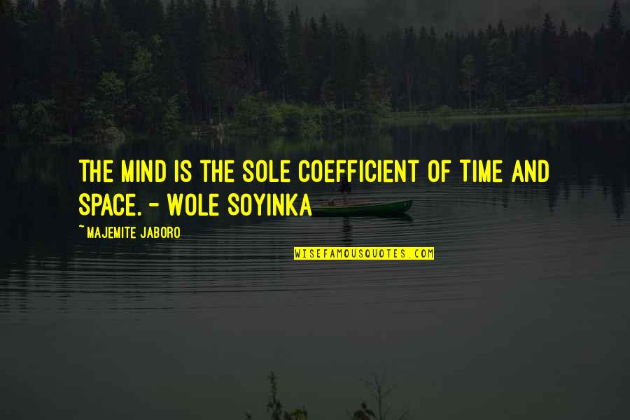 Mind The Time Quotes By Majemite Jaboro: The Mind is the sole coefficient of Time Mind The Time Quotes By Majemite Jaboro: The Mind is the sole coefficient of Time