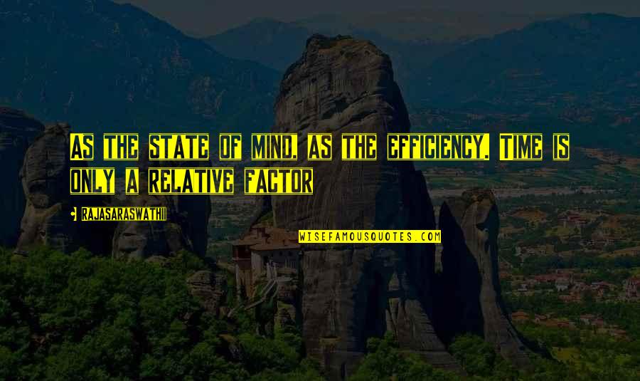 Mind The Time Quotes By Rajasaraswathii: As the state of mind, as the efficiency. Mind The Time Quotes By Rajasaraswathii: As the state of mind, as the efficiency.